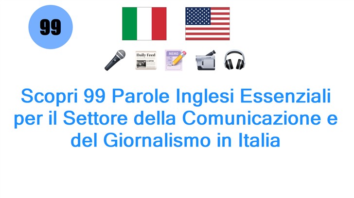 Scopri 99 Parole Inglesi Essenziali per il Settore della Comunicazione e del Giornalismo in Italia